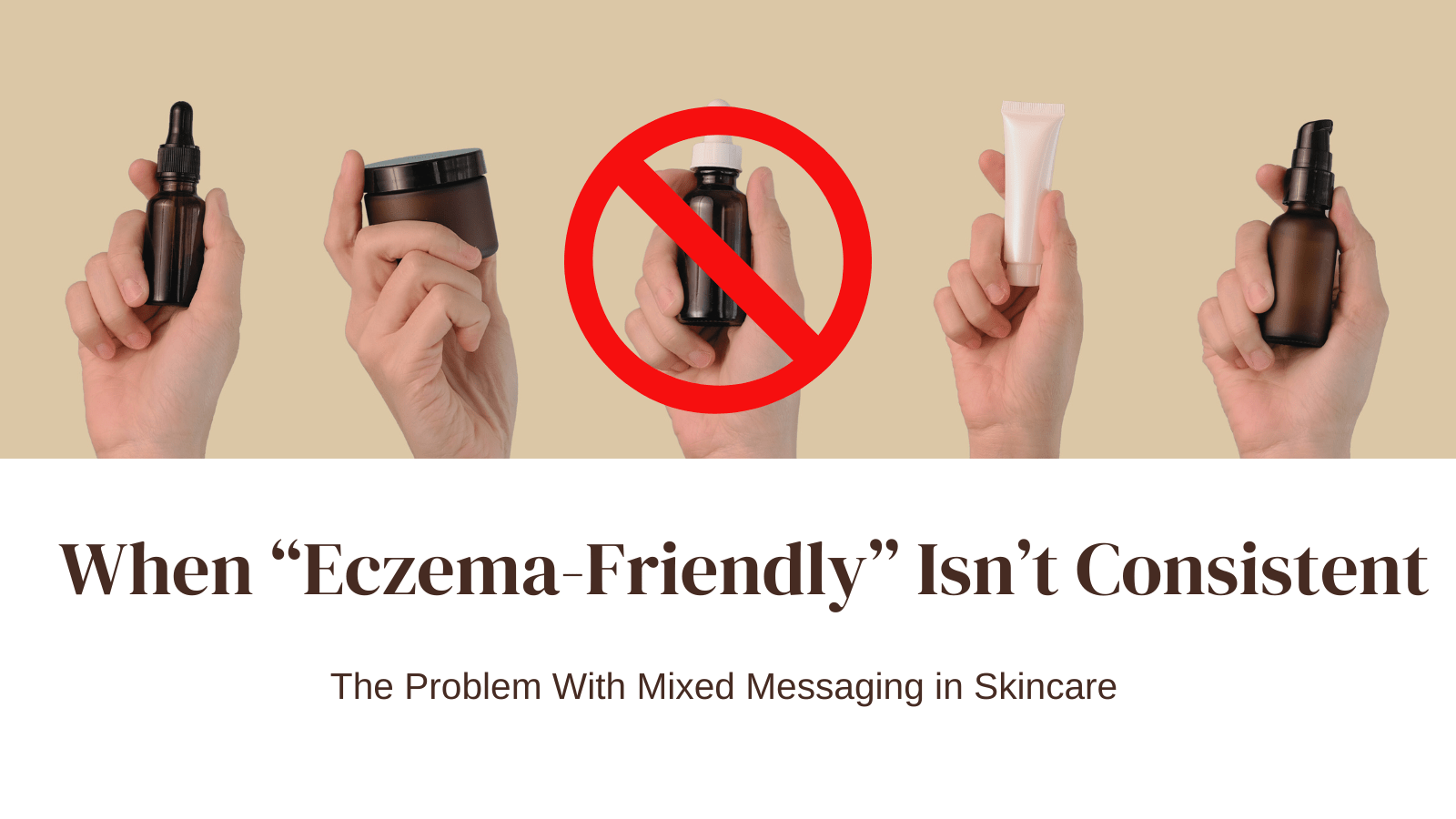 When “Eczema-Friendly” Isn’t Consistent: The Problem With Mixed Messaging in Skincare - The Flake Escape